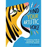 Find Your Artistic Voice: The Essential Guide to Working Your Creative Magic